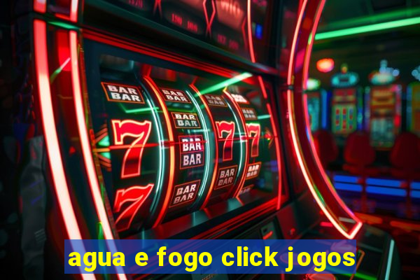 agua e fogo click jogos